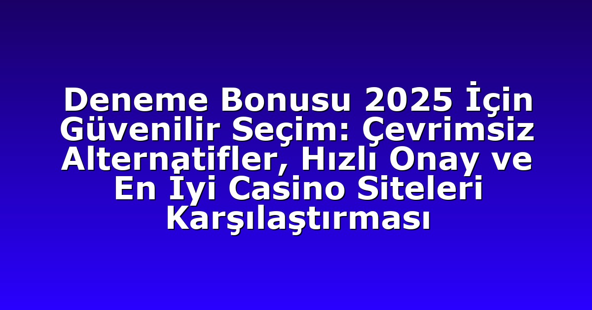Deneme Bonusu - Anasayfa 9 Deneme Bonusu 2025 İçin Güvenilir Seçim: Çevrimsiz Alternatifler, Hızlı Onay ve En İyi Casino Siteleri Karşılaştırması